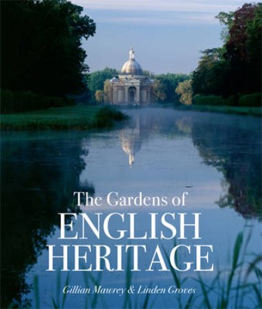 The Gardens of English Heritage by Linden Groves & Gillian  Mawrey