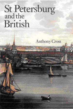 St Petersburg and the British by Anthony Cross