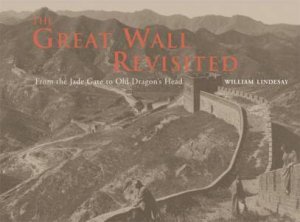 The Great Wall Revisited by William Lindesay