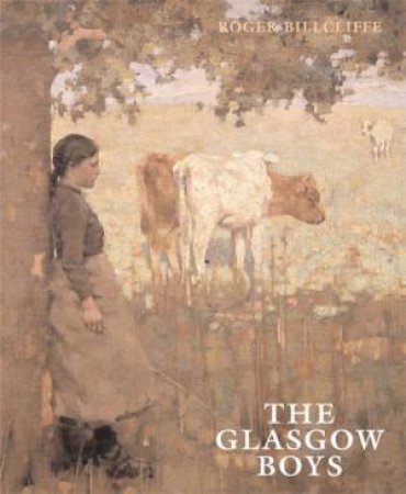 The Glasgow Boys by Roger Billcliffe