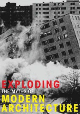 Exploding the Myths of Modern Architecture by Malcolm Millais