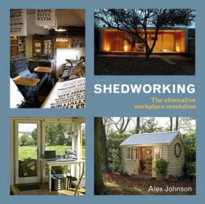 Shedworking by Alex Johnson