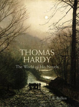 Thomas Hardy by J.B. Bullen