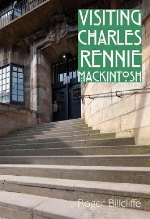 Visiting Charles Rennie Mackintosh by Various