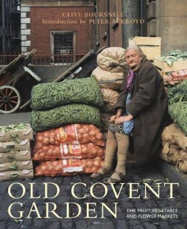 Old Covent Garden by Clive Boursnell