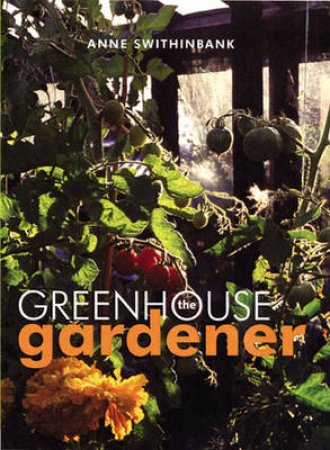 The Greenhouse Gardener by Anne Swithinbank - 9780711233362