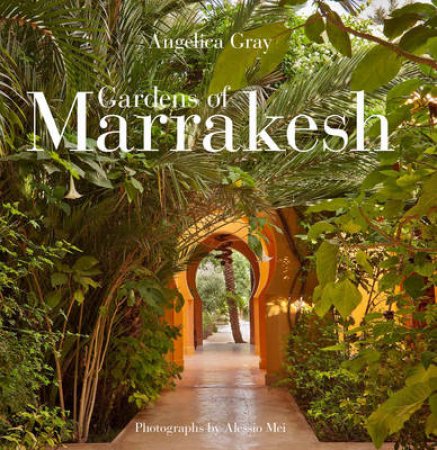 Gardens of Marrakesh by Angelica Gray