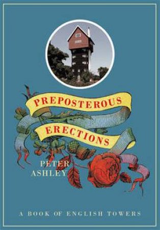 Preposterous Erections by Peter Ashley