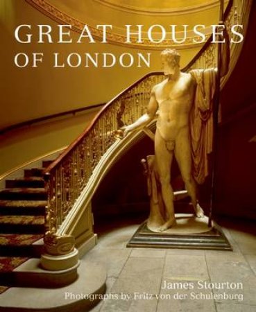 Great Houses of London by James Stourton