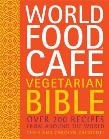 World Food Cafe Vegetarian Bible by Chris Caldicott & Carolyn  Caldicott