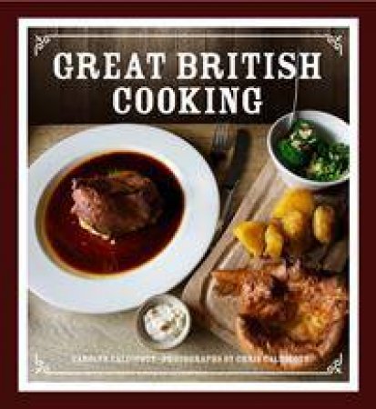 Great British Cooking by Chris Caldicott & Carolyn Caldicott