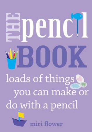 The Pencil Book by Miri Flower