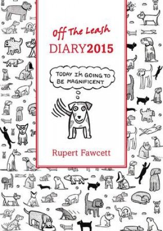 Off the Leash Diary 2015 by Rupert Fawcett