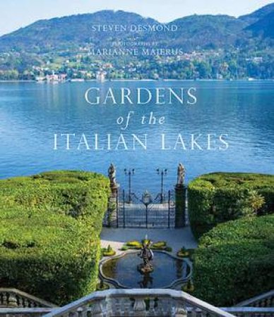 Gardens Of The Italian Lakes by Stephen Desmond & Marianne Majerus