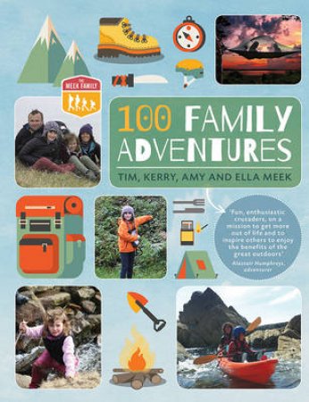 100 Family Adventures by Tim Meek & Kerry Meek