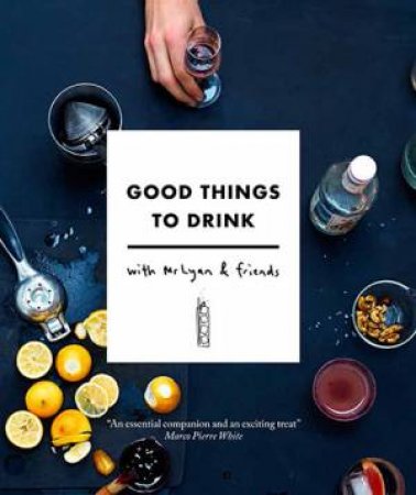 Good Things to Drink with Mr Lyan and Friends by Ryan Chetiyawardana