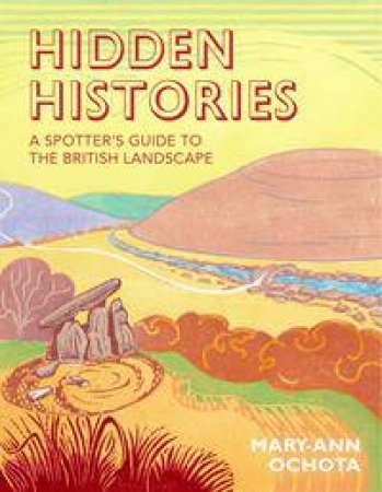 Hidden Histories: A Spotter's Guide To The British Landscape by Wes Magee & Tracey Tucker