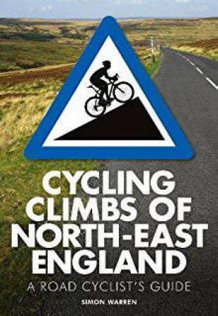 Cycling Climbs Of North-East England by Various