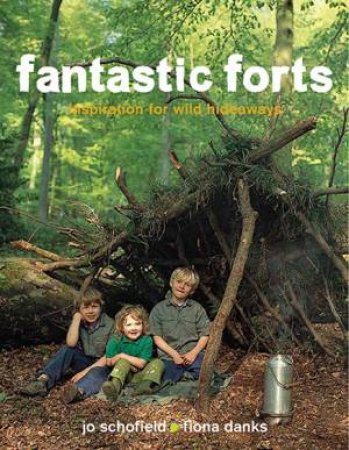 Fantastic Forts by Jo Schofield & Fiona Danks