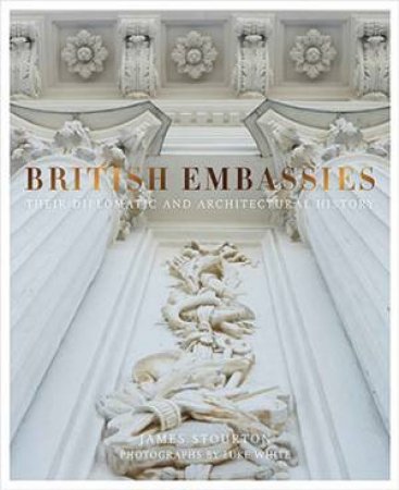 British Embassies by James Stourton & Luke White