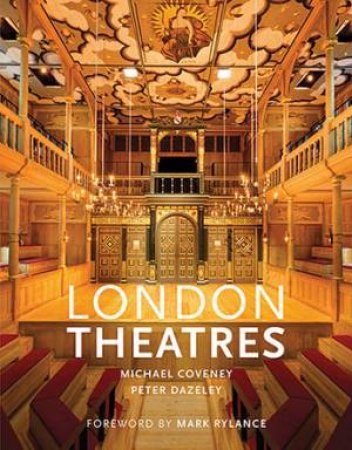 London Theatres by Peter Dazeley, Mark Rylance & Michael Coveney