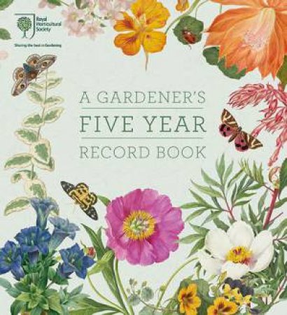 RHS A Gardener's Five Year Record Book by Royal Horticultural Society