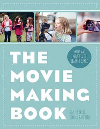 The Movie Making Book by Dan Farrell & Donna Bamford