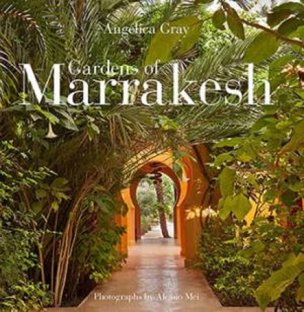 Gardens Of Marrakesh by Angelica Gray & Alessio Mei