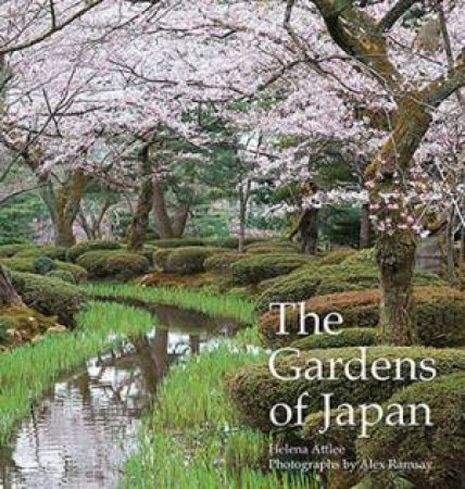 Gardens Of Japan by Alex Ramsay & Helena Attlee