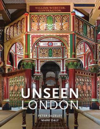 Unseen London by Mark Daly & Peter Dazeley