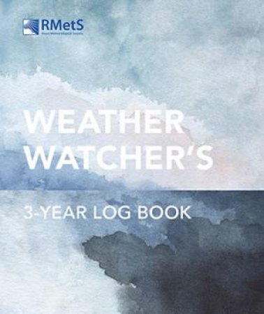 The Royal Meteorological Society Weather Watcher's Three-Year Log Book by Various