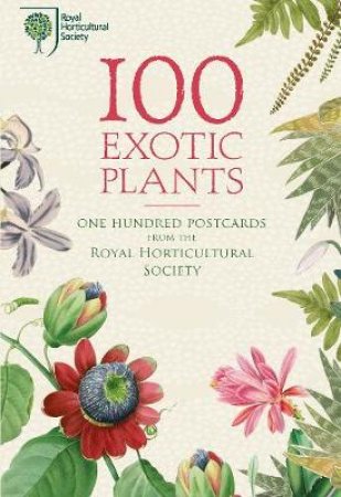 100 Exotic Plants From The RHS by Royal Horticultural Society