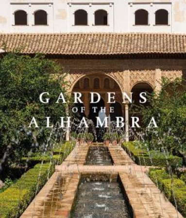 Gardens Of The Alhambra by Maria del Mar Villafranca, Juan Santos, William Curtis & Alvaro Siza