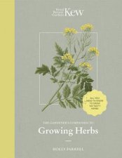 The Kew Gardeners Guide To Growing Herbs