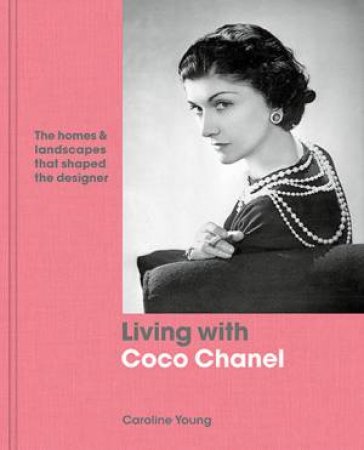 Living With Coco Chanel by Caroline Young