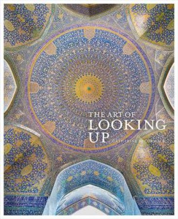 The Art Of Looking Up by Catherine McCormack