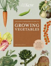 The Kew Gardeners Guide to Growing Vegetables