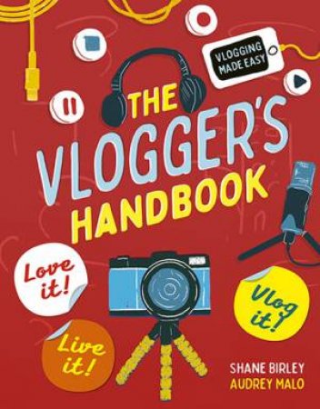 The Vlogger's Handbook by Shane Birley & Audrey Malo