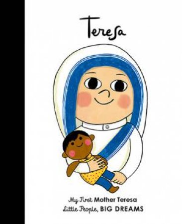 My First Little People, Big Dreams: Mother Teresa by Isabel Sanchez Vegara & Natascha Rosenberg