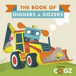 Clever Cogz The Book Of Diggers And Dozers