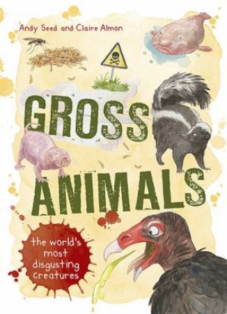 Gross Animals by Andy Seed