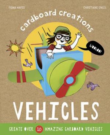 Cardboard Creations: Vehicles by Fiona Hayes