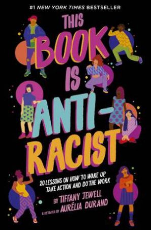 This Book Is Anti-Racist by Tiffany Jewell & Aurelia Durand