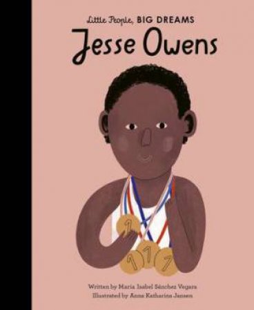 Little People, Big Dreams: Jesse Owens by Anna Katharina Jansen & Maria Isabel Sanchez Vegara