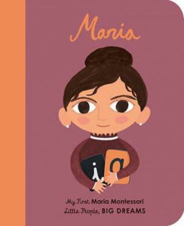 My First Little People, Big Dreams: Maria Montessori by Maria Isabel Sanchez Vegara & Raquel Martin