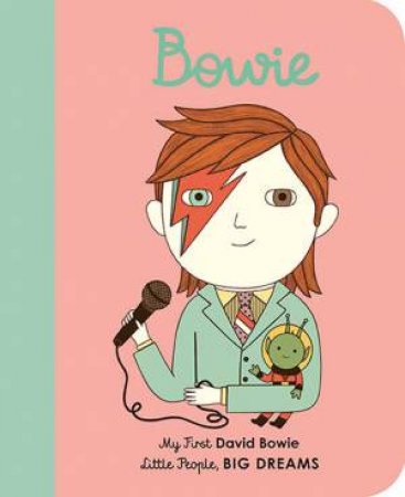 My First Little People, Big Dreams: David Bowie by Maria Isabel Sanchez Vegara & Ana Albero