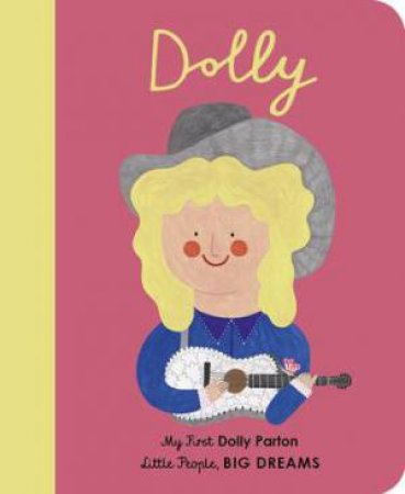 My First Little People, Big Dreams: Dolly Parton by Maria Isabel Sanchez Vegara & Daria Solak