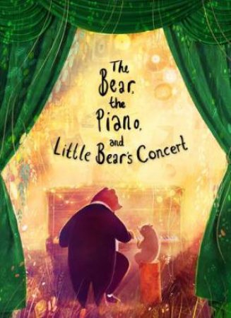 The Bear, The Piano And Little Bear's Concert by David Litchfield