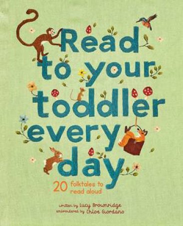 Read To Your Toddler Every Day by Chloe Giordano & Lucy Brownridge