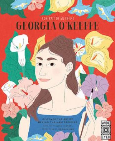 Portrait Of An Artist: Georgia O'Keeffe by Alice Wietzel & Lucy Brownridge